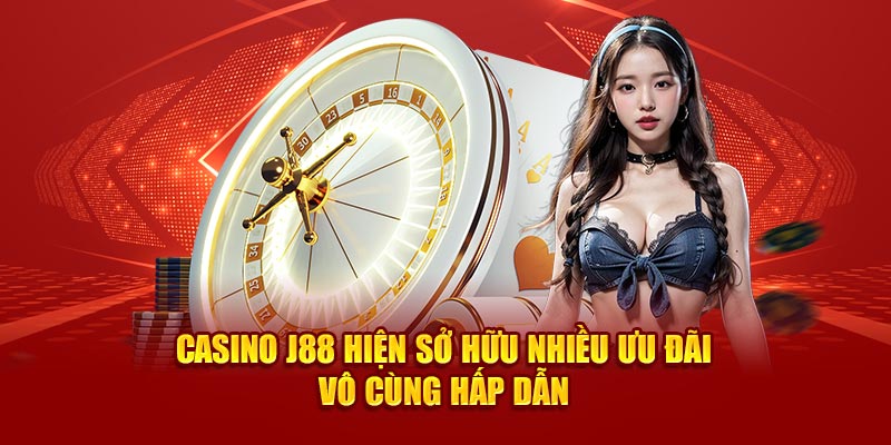 Casino J88 hiện sở hữu nhiều ưu đãi vô cùng hấp dẫn