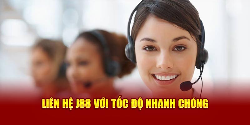 Liên hệ J88 với tốc độ nhanh chóng